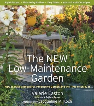 The New Low-Maintenance Garden: How to Have a Beautiful and Productive Garden and the Time to Enjoy It by Valerie Easton