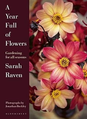 A Year Full of Flowers: Gardening for All Seasons by Sarah Raven